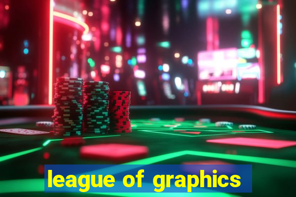 league of graphics